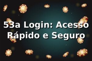 53a Login: Acesso Rápido e Seguro ⭐